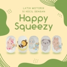 Latih Motorik Halus Si Kecil dengan Happy Squeezy!